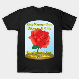 One Flower One Person Change Life T-Shirt